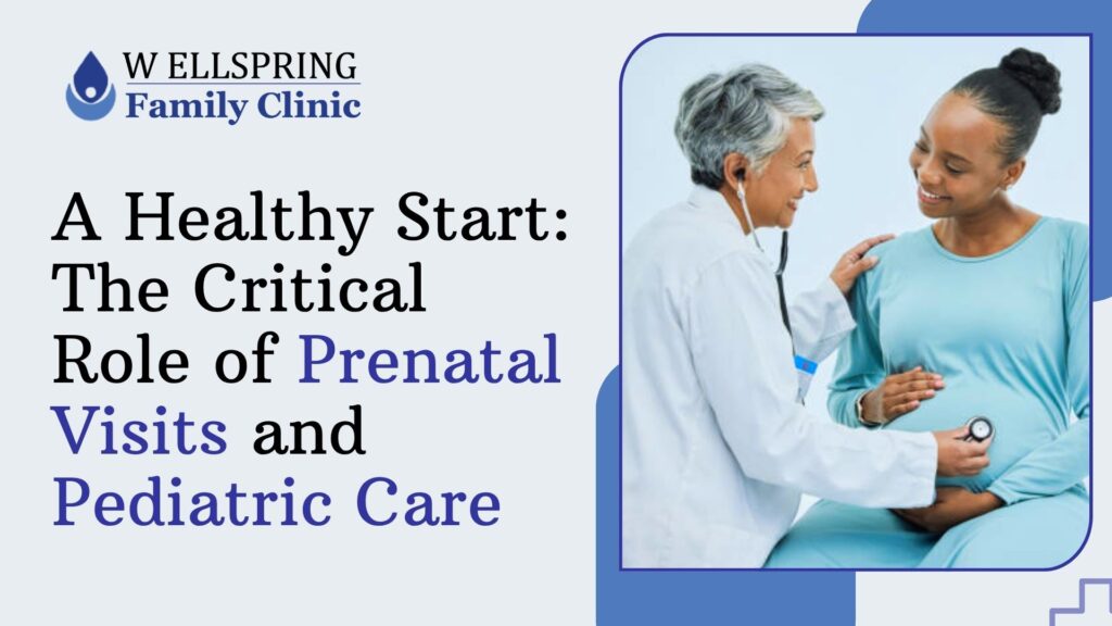 A Healthy Start: The Critical Role of Prenatal Visits and Pediatric Care