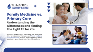 Family Medicine vs. Primary Care: Understanding the Differences and Finding the Right Fit for You