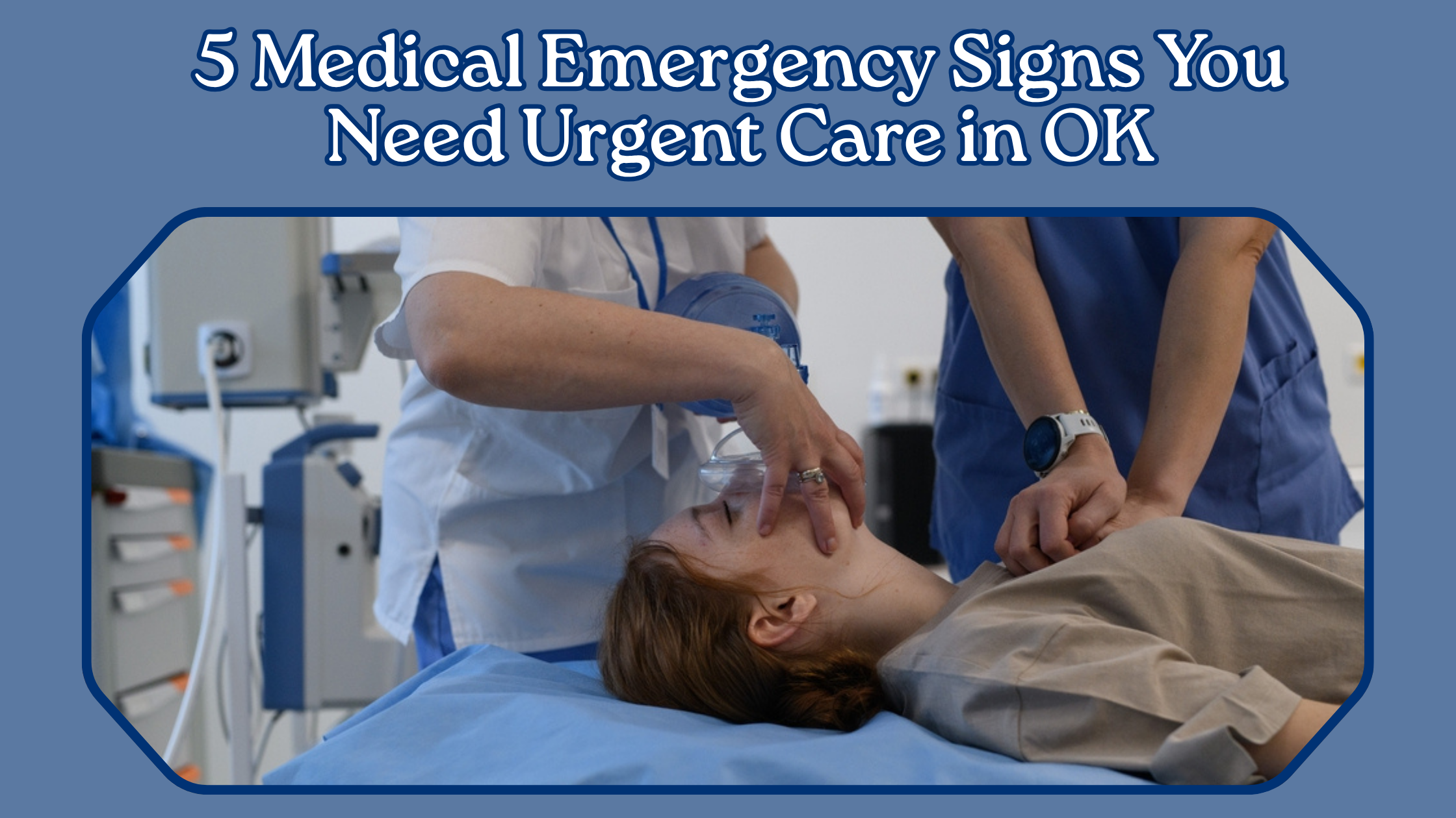 5 Medical Emergency Signs You Need Urgent Care