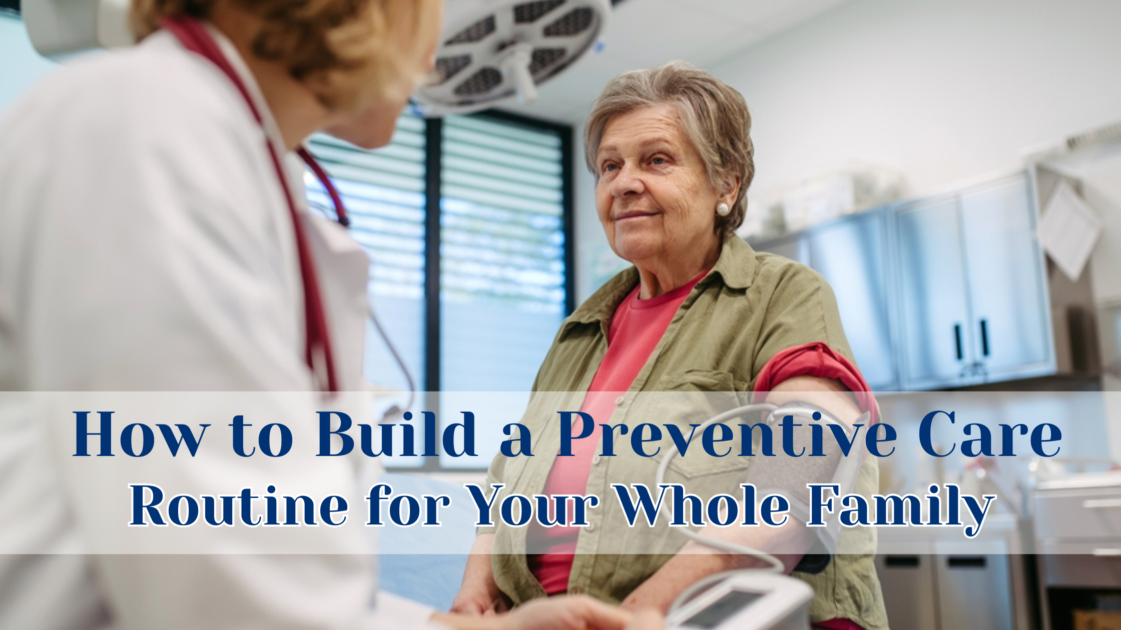 How to Build a Preventive Care Routine for Your Whole Family