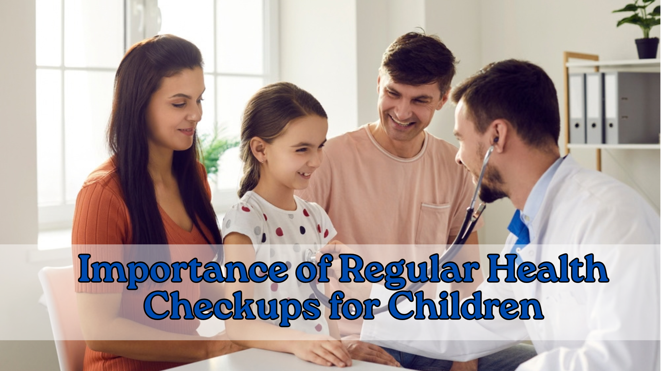 Importance of Regular Health Checkups for Children